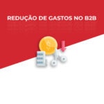 redução de gastos no b2b