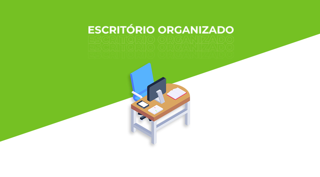 imagem em verde e branco com um ícone de escritório ao centro com os dizeres "escritório organizado"