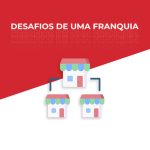 Desafios de uma franquia