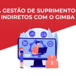 A gestão de suprimentos indiretos com o Gimba