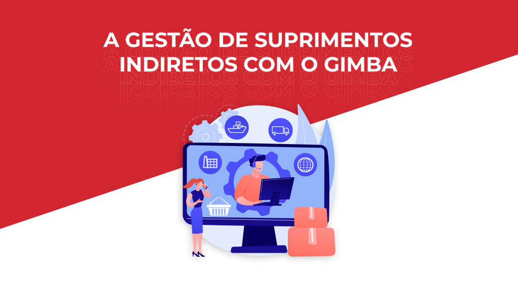 A gestão de suprimentos indiretos com o Gimba 