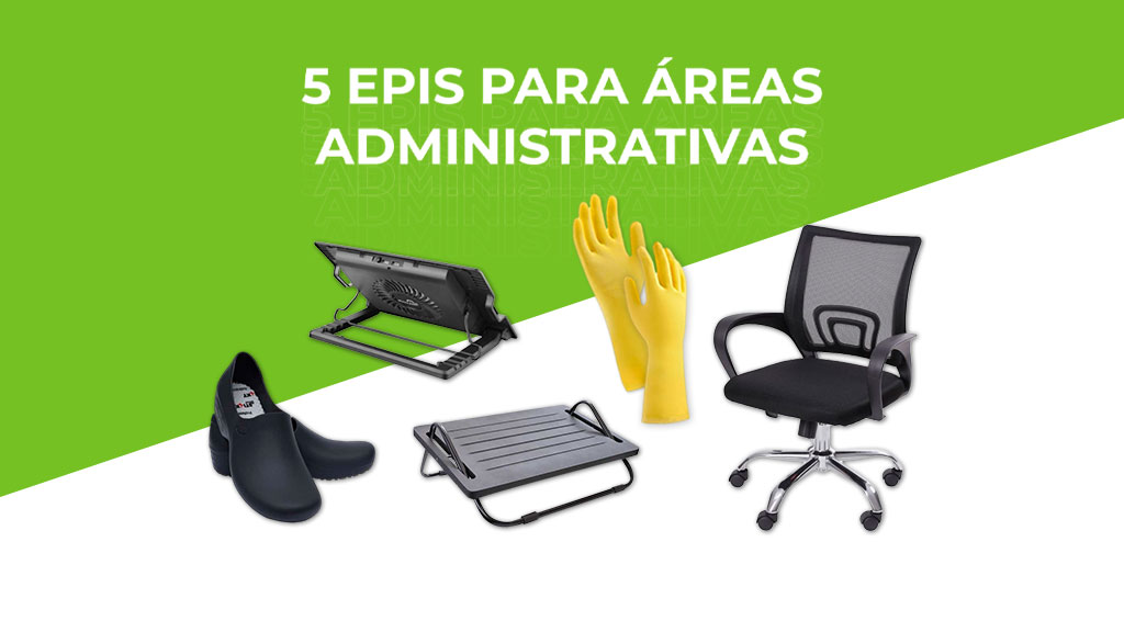 5 EPIs para áreas Administrativas
