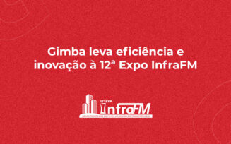 Gimba leva eficiência e inovação à 12ª Expo InfraFM